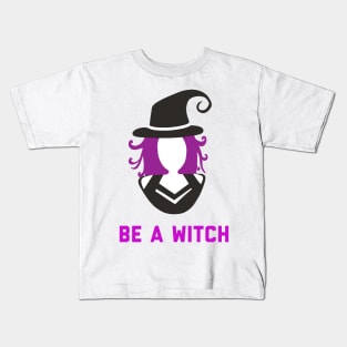 Be a Witch! Kids T-Shirt